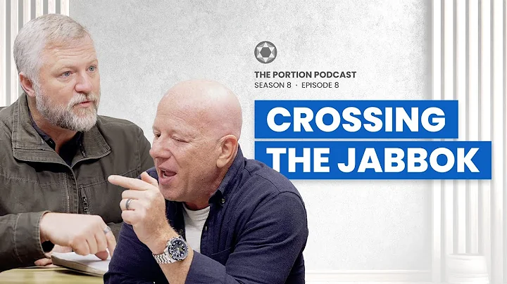 S8 | Ep8: Crossing the Jabbok
