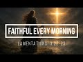 Faithful Every Morning Lamentations 3 22 23 AI Song Inspired By Scripture And Faith In God 