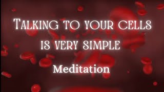 🩸Talking to your cells is very simple - Meditation