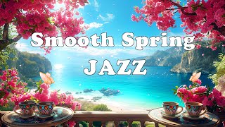 Smooth Spring Jazz 🌸 Delight Elegant Coffee Jazz Music & Lightly Bossa Nova Piano For Relaxation by Jazzy Coffee 56 views 3 weeks ago 11 hours, 46 minutes