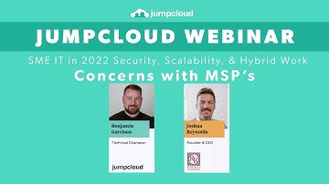SME IT- Security, Scalability, Hybrid Work {2022) - Concerns with MSP’s | JumpCloud Clips