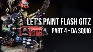 How to Paint Ork Flashgitz - Part 4: Da Squig