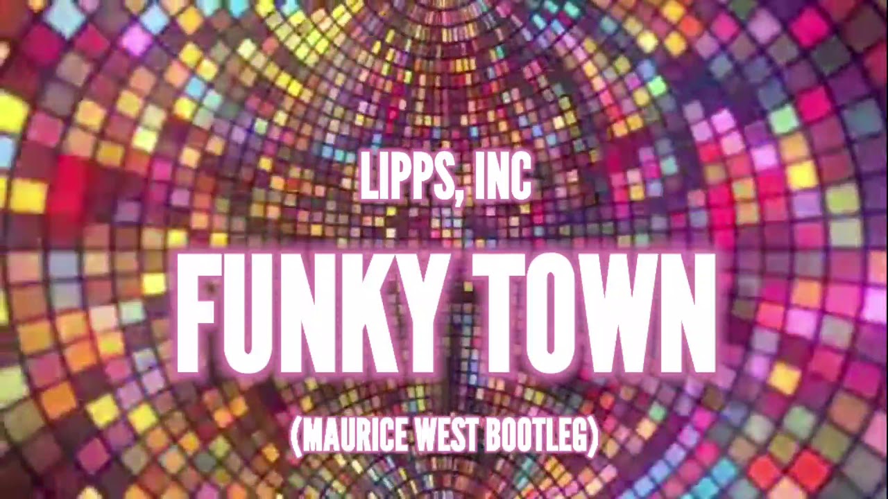 Lipps, Inc Funky Town (Maurice West Bootleg) YouTube