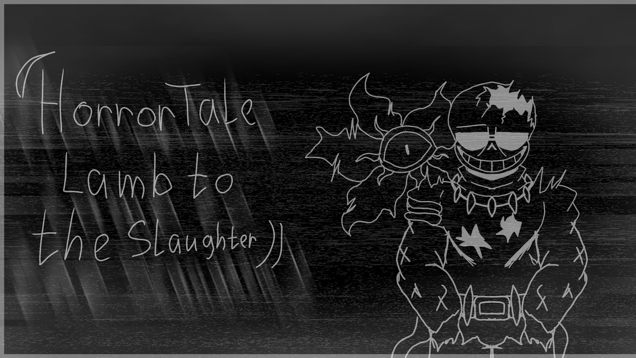 [Official HorrorKab] HorrorTale:Lamb to the Slaughter – Phase 1-1.25