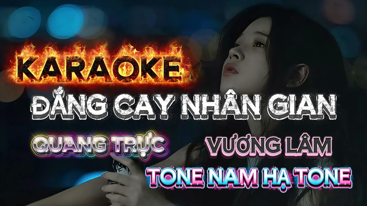 KARAOKE [ HẠ TONE ]× ĐẮNG CAY NHÂN GIAN × VƯƠNG LÂM × QUANG TRỰC 