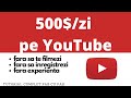 Cum sa faci 500$/zi pe YouTube fara sa te filmezi si fara experienta