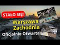 STAŁO SIĘ! Stacja Warszawa Zachodnia Oficjalnie OTWARTA! Nowe Perony i Przejścia Podziemne