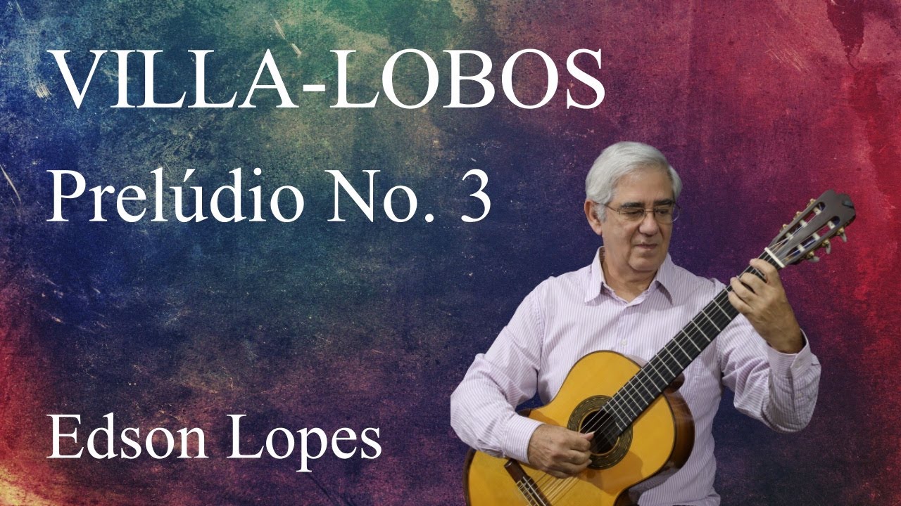 Prelude No. 3 by Heitor Villa-Lobos, performed by Edson Lopes