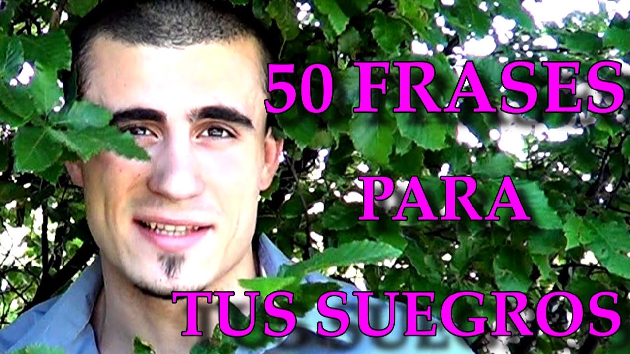 50 frases para caer bien a tus suegros