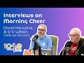 Interviews on Morning Cheer: David Heughins & Eric Wilson, 6-17-2026