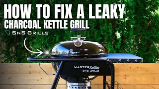 How To Fix A Leaky Charcoal Kettle Grill - Easy BBQ Tips For Beginners