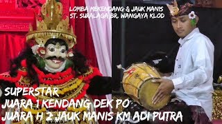 JUARA 1 KENDANG : DEK PO ( Adhi Wiguna ) & H2 JAUK MANIS : Km Adi Putra - ST SURALAGA