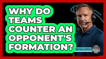 Why Do Teams Counter An Opponent