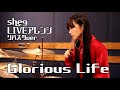 【ライブアレンジ・リハスタVer】 Glorious Life  /  she9
