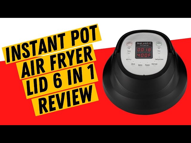 Instant Pot Air Fryer Lid 6 in 1 No Pressure Cooking Functionality