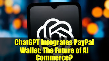 ChatGPT Integrates PayPal Wallet: The Future of AI Commerce?