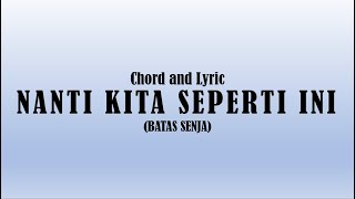 Download lagu Chord and Lyric NANTI KITA SEPERTI INI (BATAS SENJA)