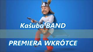 Kašuba BAND   -  PREMIERA WKRÓTCE .