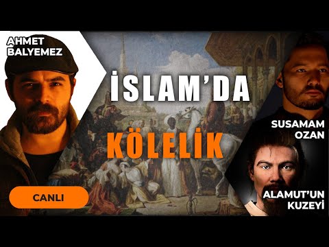 İSLAM'DA KÖLELİK ve CARİYELİK | @susamamozantaner ve @ALAMUTUNKUZEYI