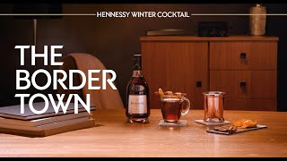 Warming Winter Cognac Cocktail - The Hennessy Border Town