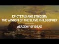 Epictetus and Stoicism: The Wisdom of the Slave Philosopher