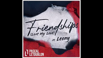 Pascal Letoublon feat. Leony - Friendships (Lost My Love) [Official Audio]