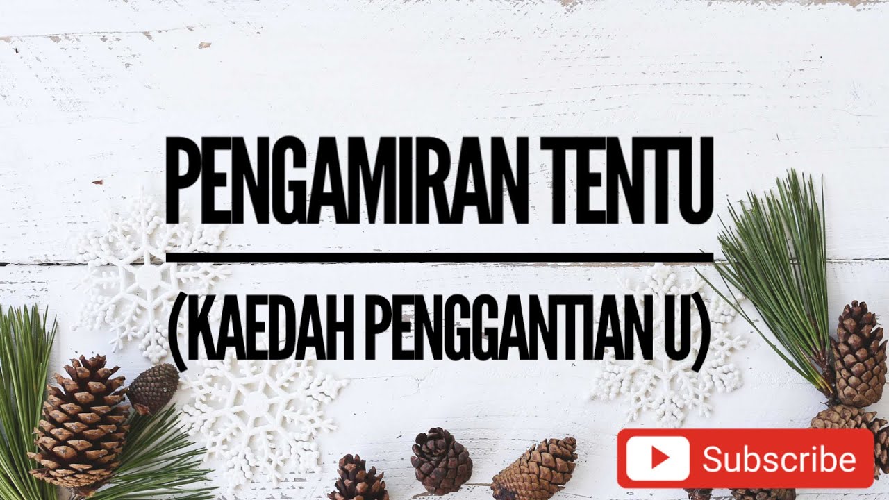 SPM: PENGAMIRAN TENTU (KAEDAH PENGGANTIAN U)