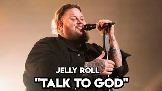 Jelly Roll "Talk To God" (Song)