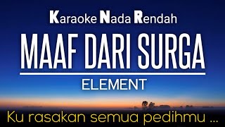 Maaf Dari Surga - Element Karaoke Lower Key Nada Rendah -4