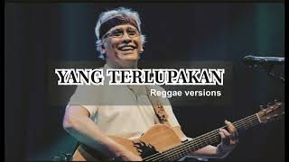 Yang Terlupakan II Iwan Fals Reggae Versions (Lyrics) Cover