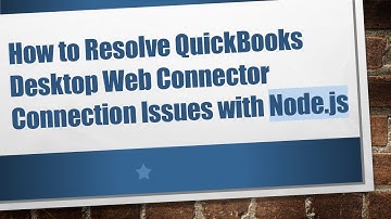 How to Resolve QuickBooks Desktop Web Connector Connection Issues with Node.js