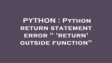 PYTHON : Python return statement error " 