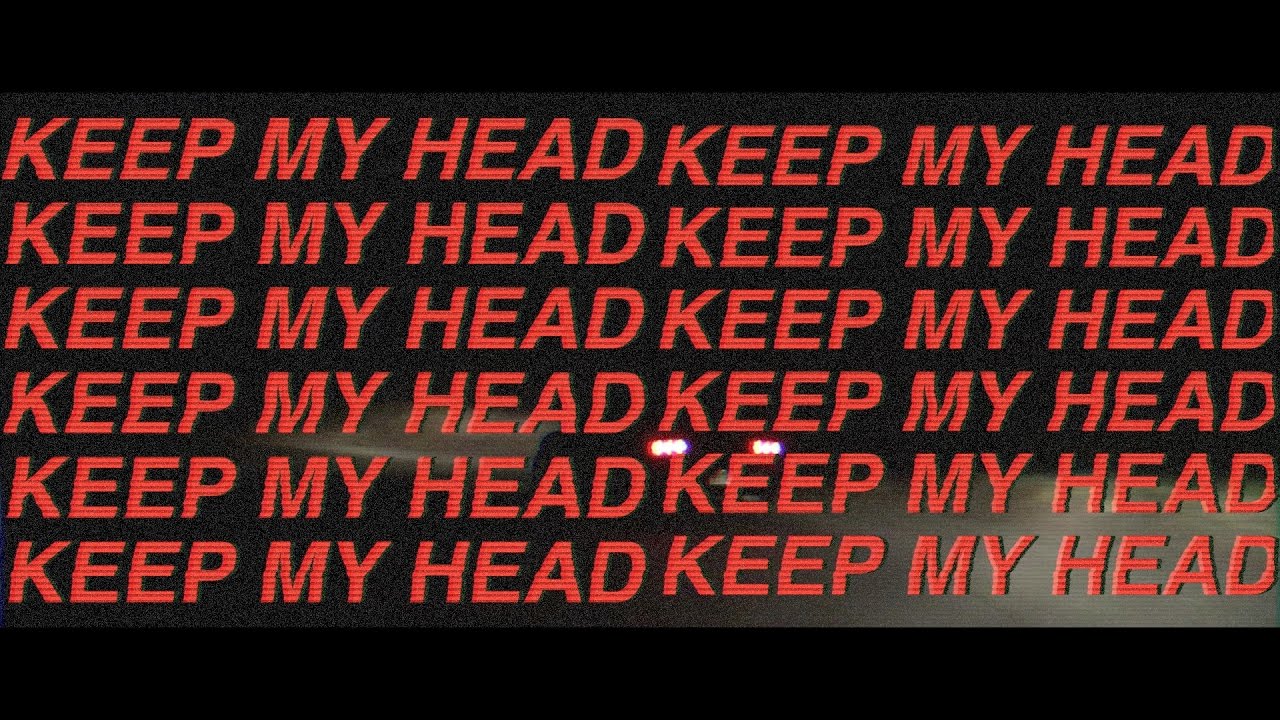 Guarda KEEP MY HEAD su YouTube Guarda KEEP MY HEAD su YouTube