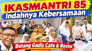 IKASMANTRI 85 PADANG KEMBALI KUMPUL DI BATANG GADIS CAFE CIBUBUR; Moment Hangat Penuh Cerita