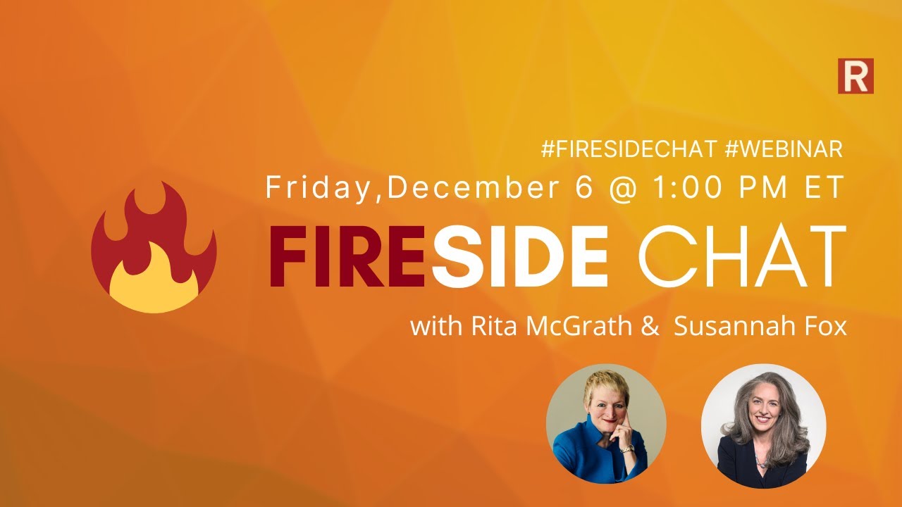 Friday Fireside Chat - Rita McGrath and Susannah Fox
