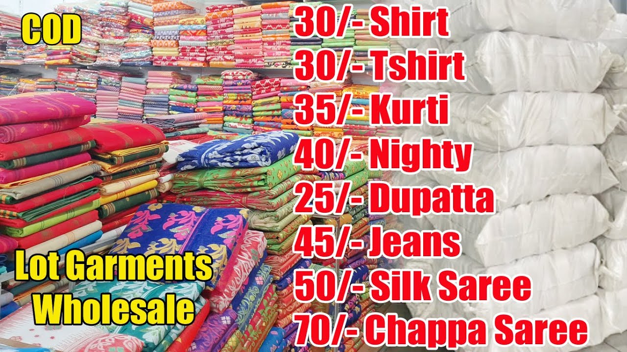 30/- Lot shirt Shirt 35/- Kurti, 40/- Lot Nighty, 50/- Silk Saree, 25/- Dupatta, 75/- Chapa Saree