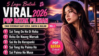 5 Lagu Batak Viral 2026 🎶 Pop Batak Pilihan Enak Didengar Saat Kerja, Santai & Malam Vol.1