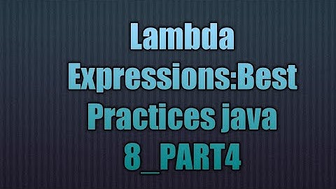 Lambda Expressions:Best Practices java 8_PART4