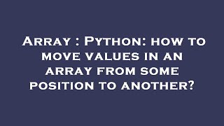 Array : Python: how to move values in an array from some position to another