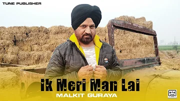 Ik Meri Man Lai | Malkit Guraya | Manmohan Mania Hitesh Panghaniya | Full Punjabi Video Song