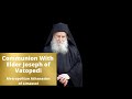 Theres hope even for stones  metropolitan athanasios of limassol on elder joseph and communion