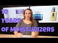 A decade worth of holy grail moisturizers  face creams  my favorites over the past 10 years