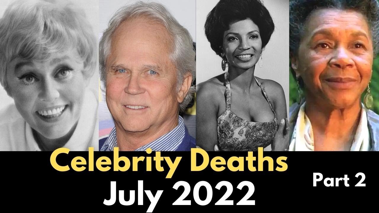 Celebrities Who Died in July 2022 Celebrity Deaths Announcement