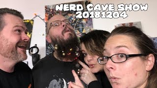 Nerd Cave Show 20181204