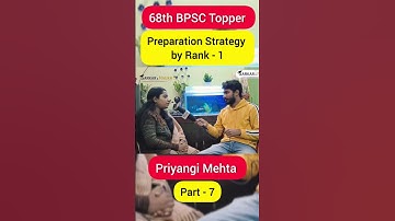 68th BPSC 2024 Topper Interview 🔥 Rank 1 Priyangi Mehta Part-7