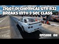 Ziggy gtr r32 breaks in to the 9 sec club  skvnk lifestyle episode 190