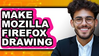 How to Make Mozilla Firefox Drawing (Full Guide) screenshot 2