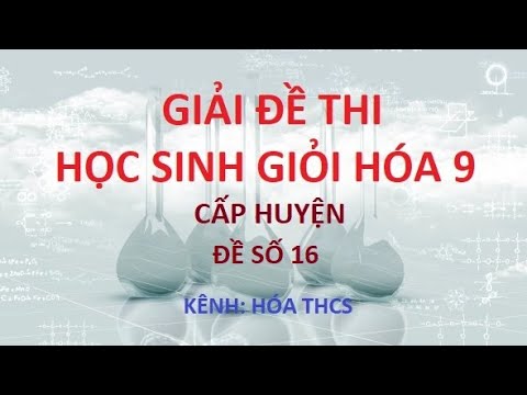 Video Hướng dẫn giải đề HSG hóa 9 cấp huyện năm học 2020... - youtube