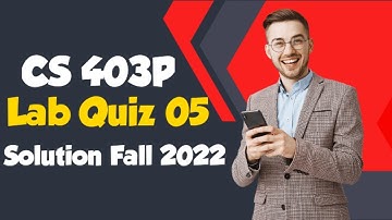 CS403P - Database Management Systems (Practical) Lab - Quiz No. 5 Solution Fall 2022 | CS403P QUIZ 5