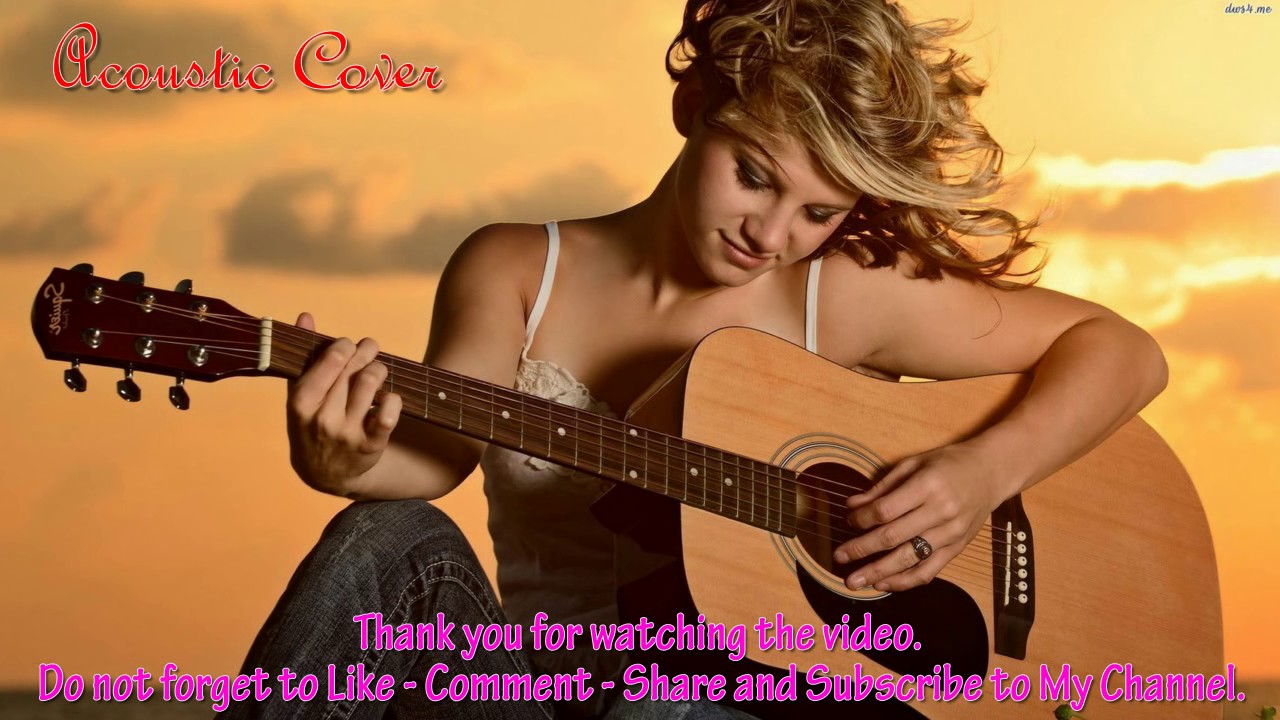 The Best Acoustic Covers of Popular Songs Top Songs Acoustic Of All